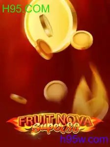 Descubra o Mundo Encantador do Jogo FruitNovaSuper80 com a Palavra-chave H95.COM